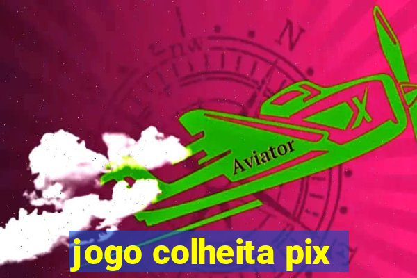 jogo colheita pix